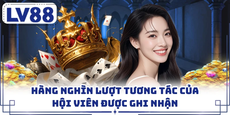 Hàng nghìn lượt tương tác của hội viên được ghi nhận 