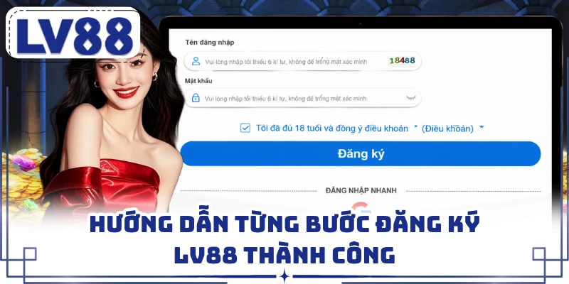 Hướng dẫn từng bước đăng ký LV88 thành công 